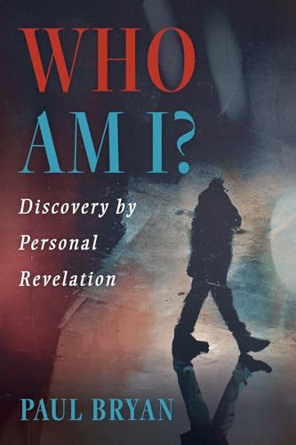 Who Am I?: Discovery by Personal Revelation