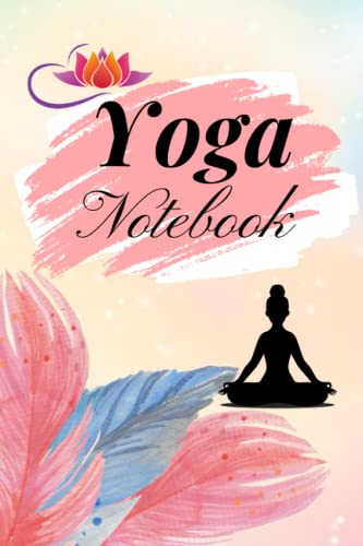 Yoga Notebook: Your Perfect Companion for Yoga Practice