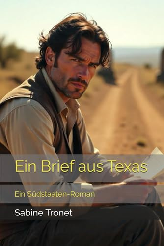 Ein Brief aus Texas: Ein Südstaaten-Roman