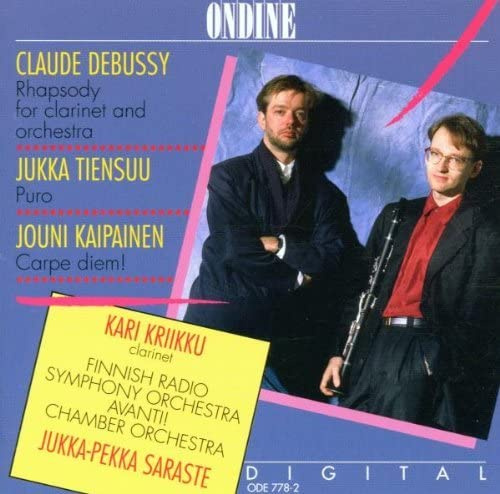 Claude Debussy: Rhapsody for Clarinet & Orchestra / Jukka Tiensuu: Puro / Jouni Kaipainen: Carpe Diem! (Ondine)