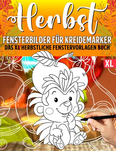 Fensterbilder für Kreidemarker: Herbstdeko Schablonen mit schöne und große Herbst Motive - Herbstliche Fensterdeko Vorlagenbuch für Herbstdekoration - ... Color Vorlagen für Kinder und Erwachsene