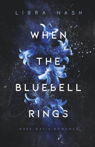 WHEN THE BLUEBELL RINGS (Deadly-Flowers-Reihe, Band 1)