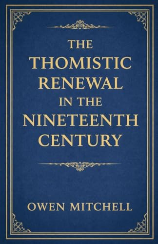 The Thomistic Renewal in the Nineteenth Century