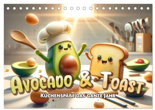 Avocado & Toast - Küchenspäße das ganze Jahr (Tischkalender 2026 DIN A5 quer), CALVENDO Monatskalender: Spaß pur - das ganze Jahr! (CALVENDO Spass)