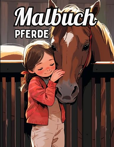 Pferde Malbuch: 60 schöne und abwechslungsreiche Motive zum kreativen Ausmalen: Mein fantastisches Pferde Malbuch für Mädchen ab 6 Jahren zum frühen ... Konzentration, Wahrnehmung und Achtsamkeit