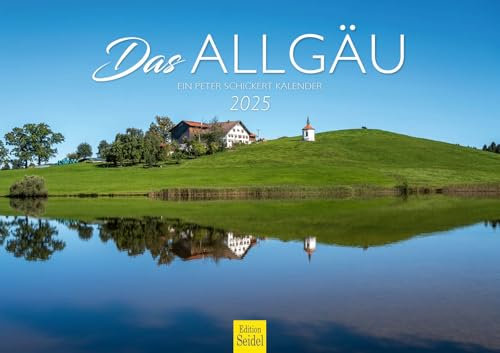 Edition Seidel Premium Kalender Das Allgäu 2025 Format DIN A3 Wandkalender Deutschland Alpen Schwangau Kempten Bodensee Schloss Berge Peter Schickert