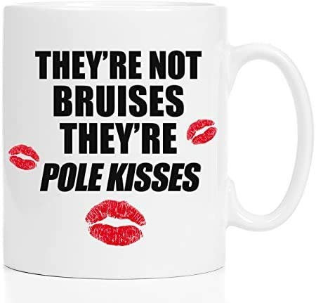 They're Not Bruises They're Pole Kisses - Pole Dancer Themed Funny 11 Oz White Ceramic Coffee Mug/Cup.