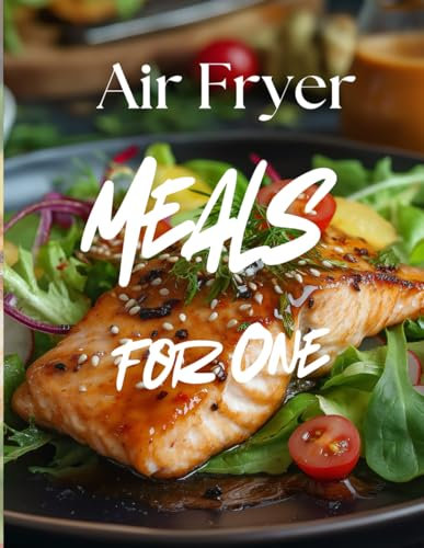 Air Fryer Meals for One