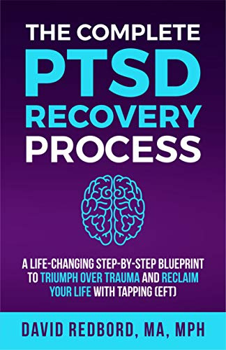 The Complete PTSD Recovery Process: A Life-Changing Step-by-Step Blueprint to Triumph Over Trauma and Reclaim Your Life with Tapping (EFT) (The PTSD Recovery Process Series) (English Edition)