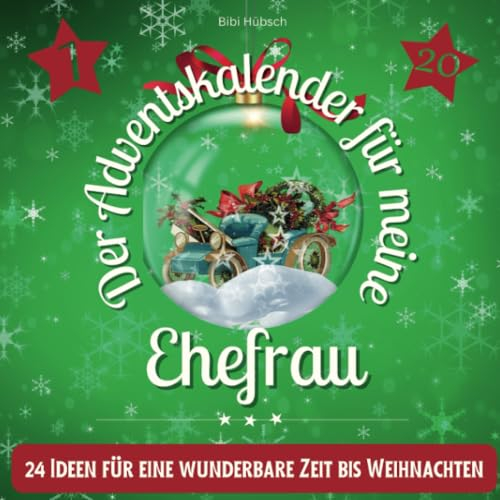 Der Adventskalender für meine Ehefrau: 24 Ideen für eine wunderbare Zeit bis Weihnachten