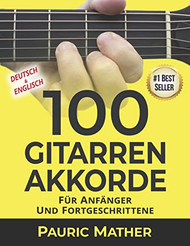 100 Gitarren-Akkorde: Für Anfänger und Fortgeschrittene (Gitarre leicht gemacht – Zum Lernen und Spielen 2)