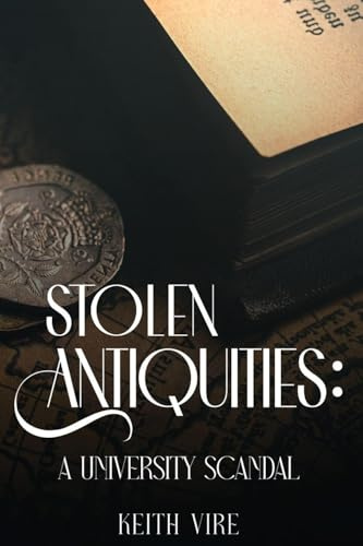 Stolen Antiquities: A University Scandal (The Saratoga Chronicles, Band 2)