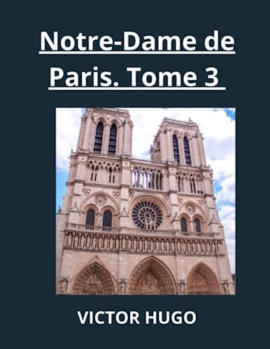 Notre-Dame de Paris, 1482.: Tome III