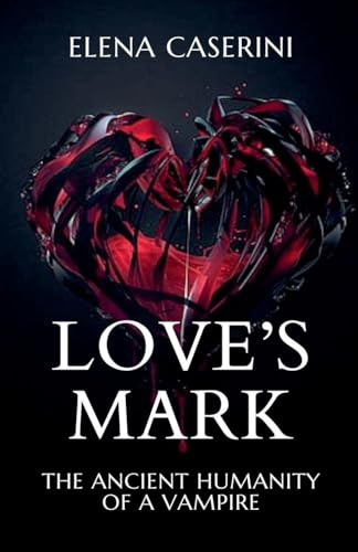Love's Mark - The Ancient Humanity of a Vampire