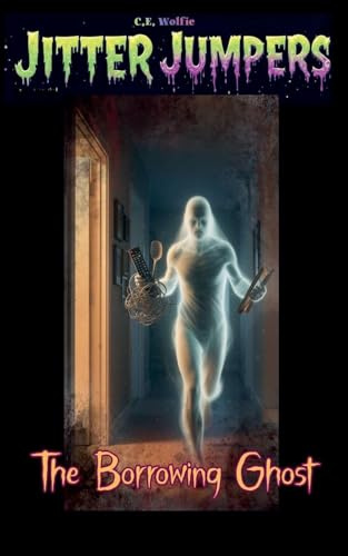 The Borrowing Ghost (Jitter Jumpers, Band 13)