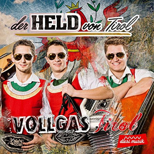 Der Held von Tirol; A zünftige Volksmusik aus dem Zillertal