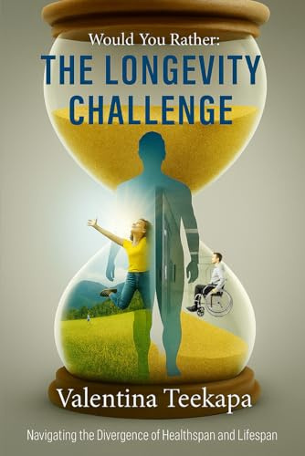 Would You Rather: The Longevity Challenge: A Strategic Journey Through the Health and Wellness Decisions That Define Your Lifespan