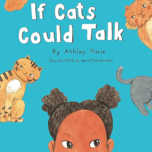 If Cats Could Talk: Laugh Together As You Go On A Spontaneous Adventure With Five Talking Cats