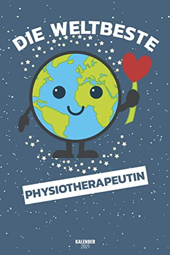 Die Weltbeste Physiotherapeutin Kalender 2021: Terminplaner Von Januar 2021 Bis Dezember 21 / Timer 1 Woche 2 Seiten / Ein Monat Eine Seite / Wochenplaner + Monatsplaner