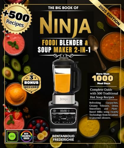 The Big Book of Ninja Foodi 2-in-1 Blender & Soup Maker: Complete Guide with 500 Recipes for Traditional Hot Soups, Refreshing Gazpachos, Creamy ... Technology from breakfast to gourmet dinners.