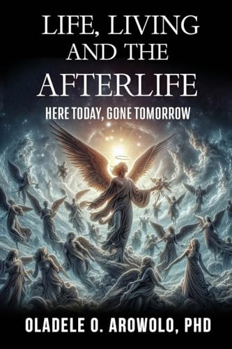 LIFE, LIVING AND THE AFTERLIFE: HERE TODAY, GONE TOMORROW