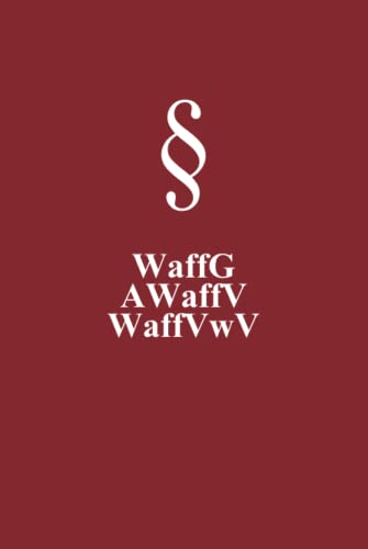 § WaffG AWaffV WaffVwV (Gesetzestexte für Büchsenmacher, Band 1)