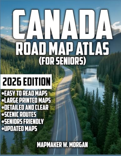 Canada Road Map Atlas (Seniors): Explore with Ease - A Vibrant Road Atlas Tailored for Seniors - Explore, Discover, and Travel Comfortably Across the Great White North