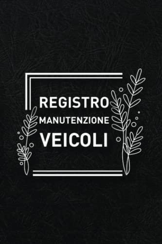 Registro Manutenzione Veicoli: Diario del garage per i meccanici, e tracker di ispezione del servizio auto