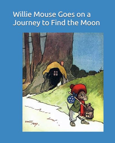 Willie Mouse Goes on a Journey to Find the Moon