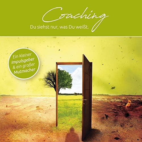Coaching - Du siehst nur, was Du weißt: Dokumentarfilm, der Coaching erlebbar macht