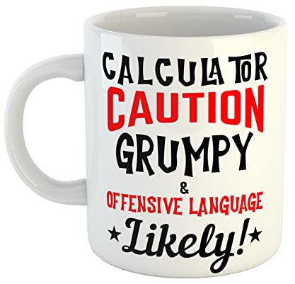 Just The Shirt Calculator Caution Grumpy and Offensive Language Likely Ceramic White Mug