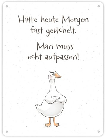 Gilbert die Gans Metallschild XL in 21x28 cm mit Spruch Hätte heute Morgen fast gelächelt ein lustiges Schild für Miesepeter Motiv Männer Pechvogel Blechschild witziges Comic