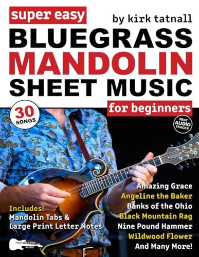 Super Easy Bluegrass Mandolin Sheet Music for Beginners: 30 Bluegrass Tunes in Big Letter Notes, Mandolin TAB, Chord Charts + FREE Audio! (Large Print Letter Notes Sheet Music)