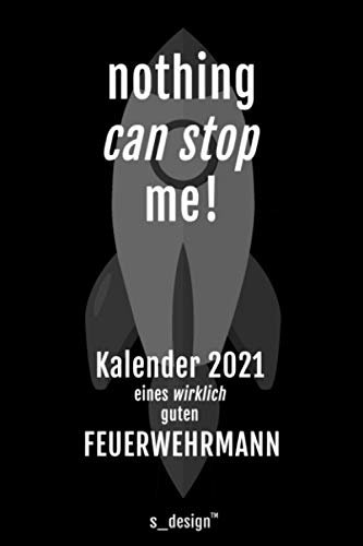 Kalender 2021 für Feuerwehrmänner / Feuerwehrmann: Wochenplaner / Tagebuch / Journal für das ganze Jahr: Platz für Notizen, Planung / Planungen / Planer, Erinnerungen und Sprüche