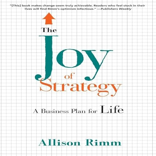 The Joy Strategy: A Business Plan fo Life