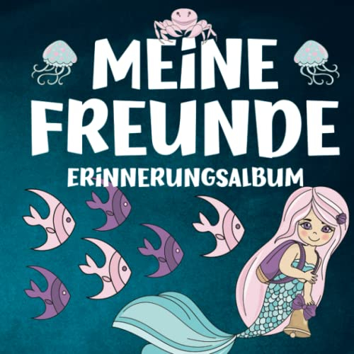 Meine Freunde - Erinnerungsalbum: Meerjungfrauen Freundebuch für Kindergarten & Kita. Ideal für Mädchen ab 4 Jahren