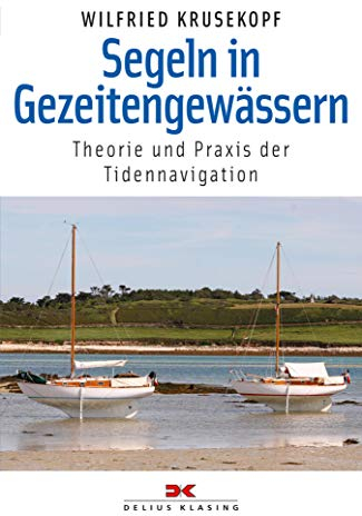 Segeln in Gezeitengewässern: Theorie und Praxis der Tidennavigation (Yacht Bücherei)