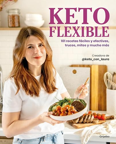 Keto flexible: 101 recetas fáciles y efectivas, trucos, mitos y mucho más