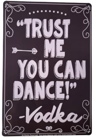 Trust Me You Can Dance - Vodka Metal Tin Funny Bar Tin Sign Wall Decor Plaque Poster Rustic Rusty Vintage Antique Looking Gift For Women Men Girls Boys 8x5.5 Inch Plaque Tin Sign