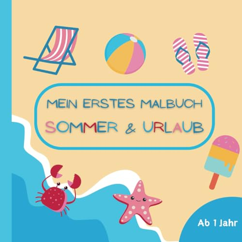 Mein erstes Malbuch Sommer & Urlaub: Kritzelbuch mit 50 sommerlichen Motiven für Ferien und Urlaub - Geeignet für Kinder ab 1 Jahr - Förderung von Motorik und Kreativität