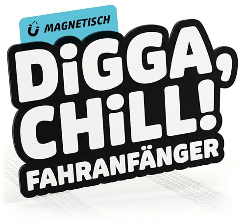 Fahranfänger Magnetschild Digga, Chill! Magnetfolie Auto lustig, wetterfest | Führerschein bestanden Geschenk für 18. Geburtstag Junge oder Mädchen, 16x10 cm