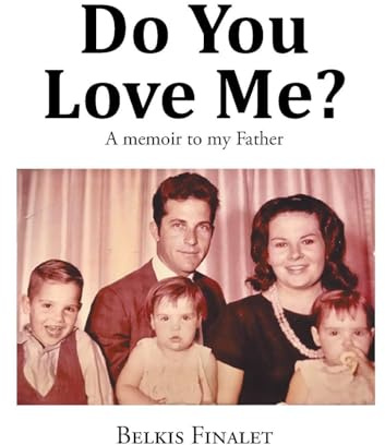 Do You Love Me?: A memoir to my Father