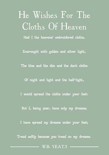 W.B. Yeats He Wishes for the cloths of heaven Gedicht Kunstdruck (Grün) Größe A4