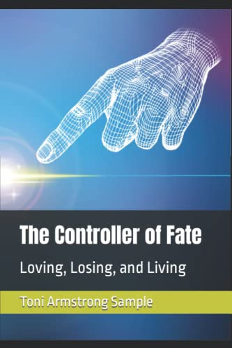 The Controller of Fate: Loving, Losing, and Living