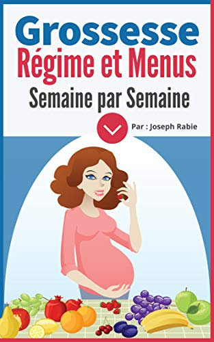 Grossesse : Régime et Menus semaine par semaine : Pour femme enceinte