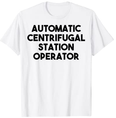 Opérateur de station centrifuge automatique T-Shirt