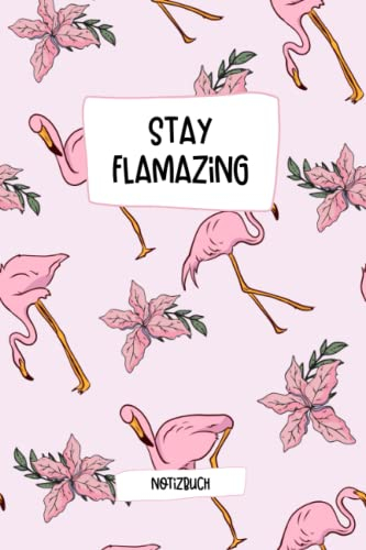 Stay Flamazing: Notizbuch A5 liniert - 120 Seiten | Flamingo Notizbuch | Flamingo Geschenk | Notizheft A5 liniert Flamingo | Flamingos Tagebuch A5 | Flamingo Notizbuch