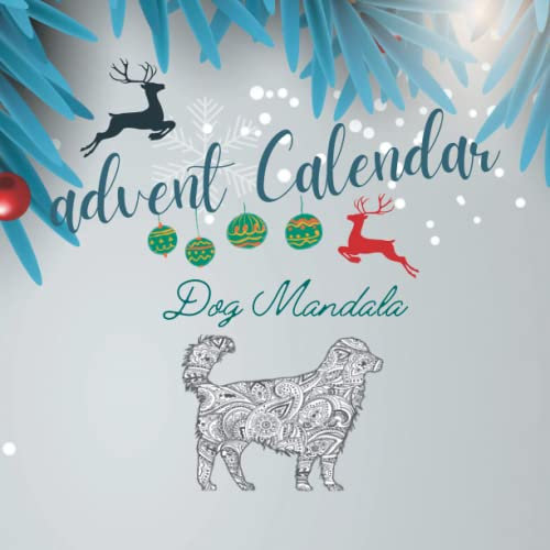 Advent Calendar 2022: Mandala Dog Coloring Pages for adults to conquer anxiety, feel calm, be stress free and improve your mental health: Countdown ... 8.5; 54 premium color pages with glossy cover