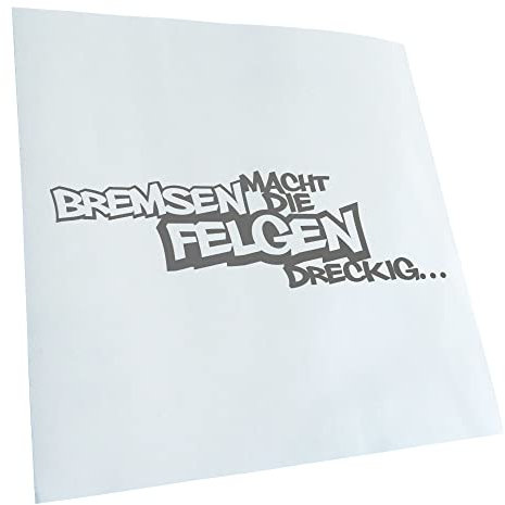 Kiwistar - Autoaufkleber - Grau - 40x12cm Bremsen macht die Felgen dreckig - Heckscheibe Auto Aufkleber wetterfest für Kfz LKW Mofa Truck - Sticker außen selbstklebend Tuning Zubehör für Fenster