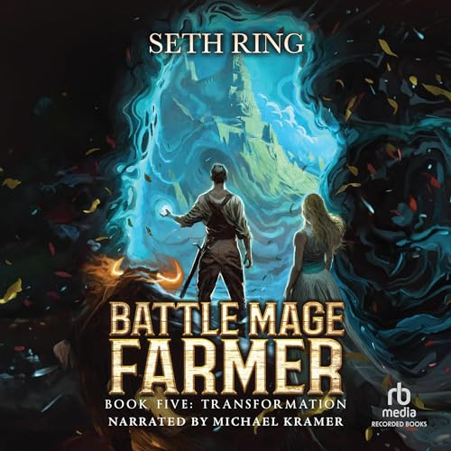 Transformation: A Fantasy LitRPG Adventure (Battle Mage Farmer, Book 5)